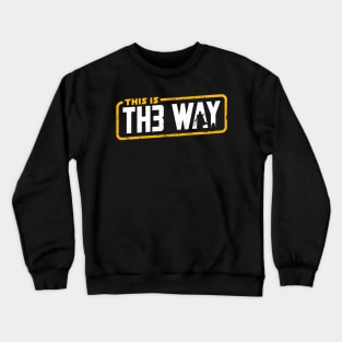 This is th3 way Crewneck Sweatshirt